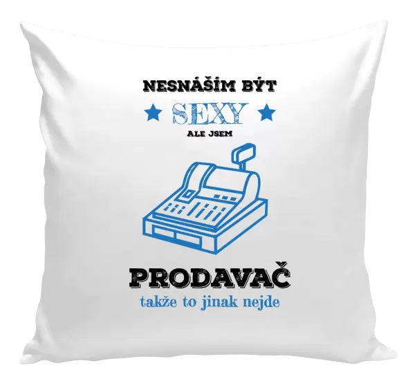 Polštář Nesnáším být sexy, ale jsem prodavač