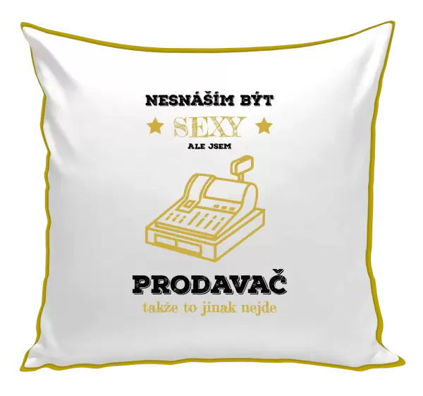 Polštář Nesnáším být sexy, ale jsem prodavač