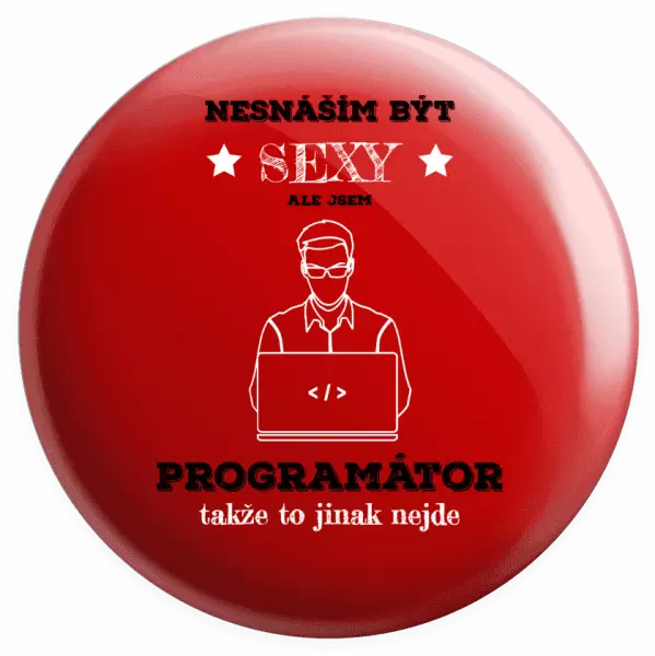 Placka Nesnáším být sexy, ale jsem programátor