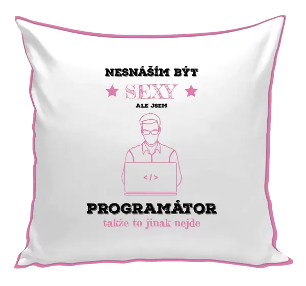 Polštář Nesnáším být sexy, ale jsem programátor