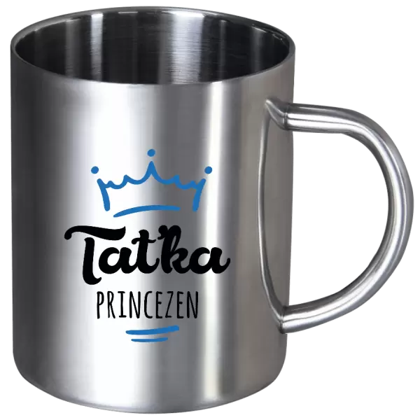 Nerezový hrnek Taťka princezen