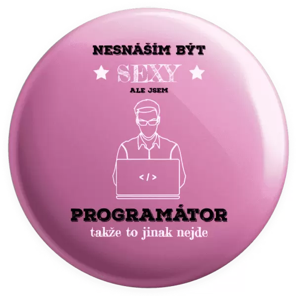 Placka Nesnáším být sexy, ale jsem programátor