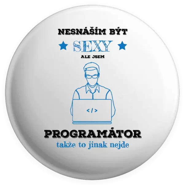 Placka Nesnáším být sexy, ale jsem programátor