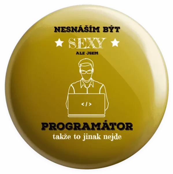 Placka Nesnáším být sexy, ale jsem programátor