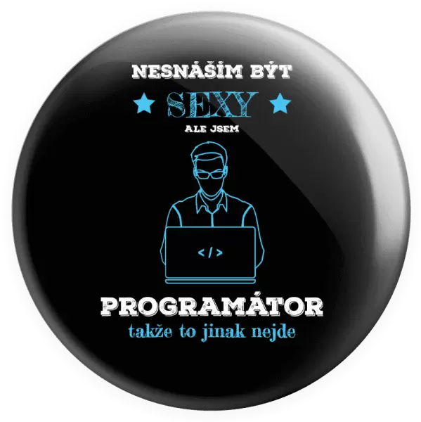Placka Nesnáším být sexy, ale jsem programátor