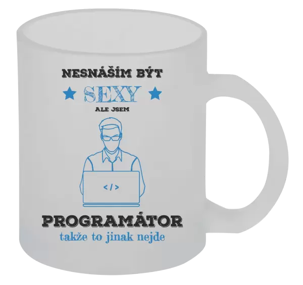 Hrnek Nesnáším být sexy, ale jsem programátor
