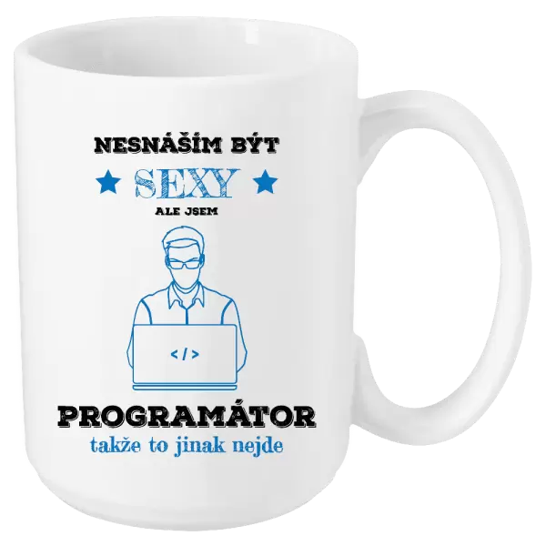 Hrnek Nesnáším být sexy, ale jsem programátor