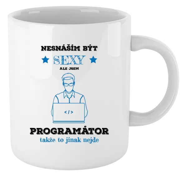 Hrnek Nesnáším být sexy, ale jsem programátor
