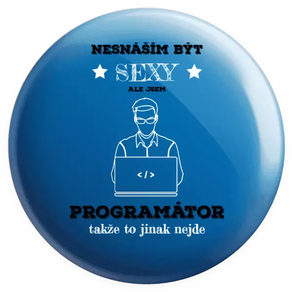Placka Nesnáším být sexy, ale jsem programátor