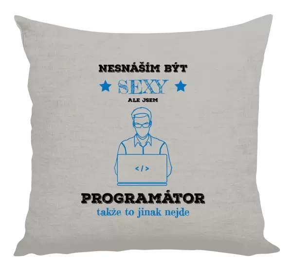 Polštář Nesnáším být sexy, ale jsem programátor