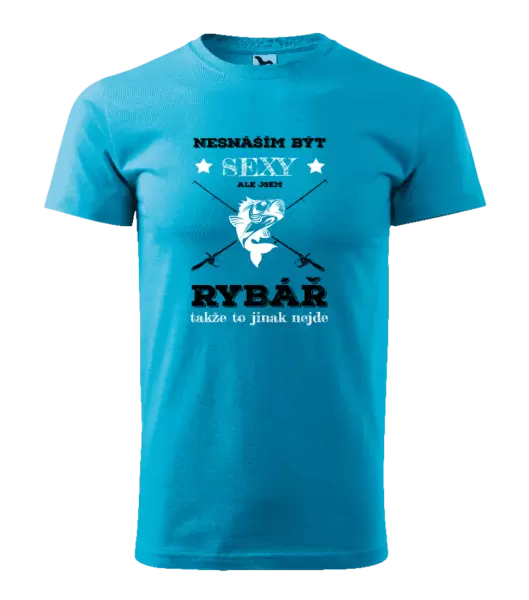 Pánské tričko Nesnáším být sexy, ale jsem rybář