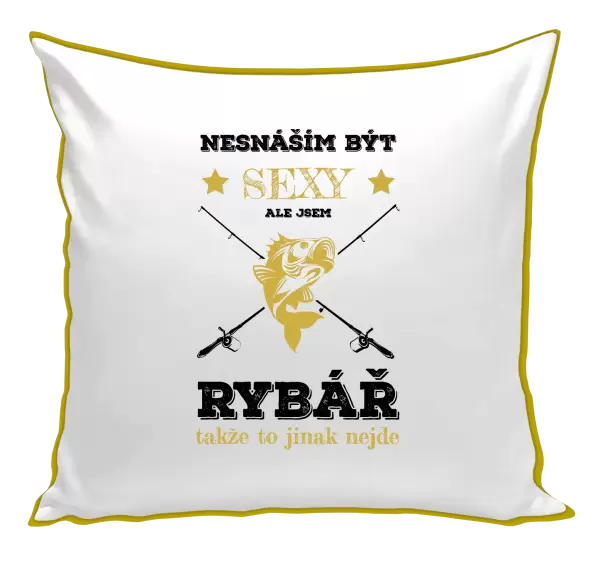 Polštář Nesnáším být sexy, ale jsem rybář