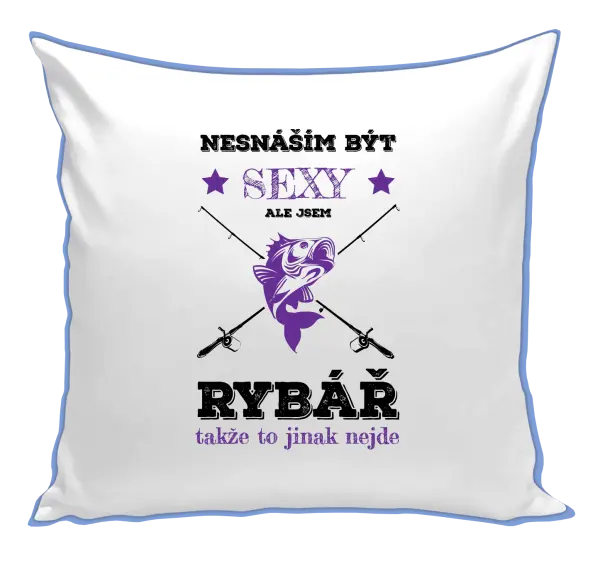 Polštář Nesnáším být sexy, ale jsem rybář