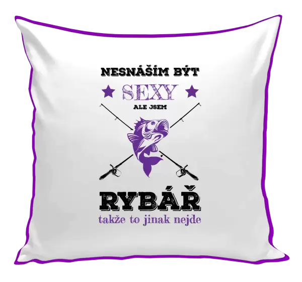 Polštář Nesnáším být sexy, ale jsem rybář