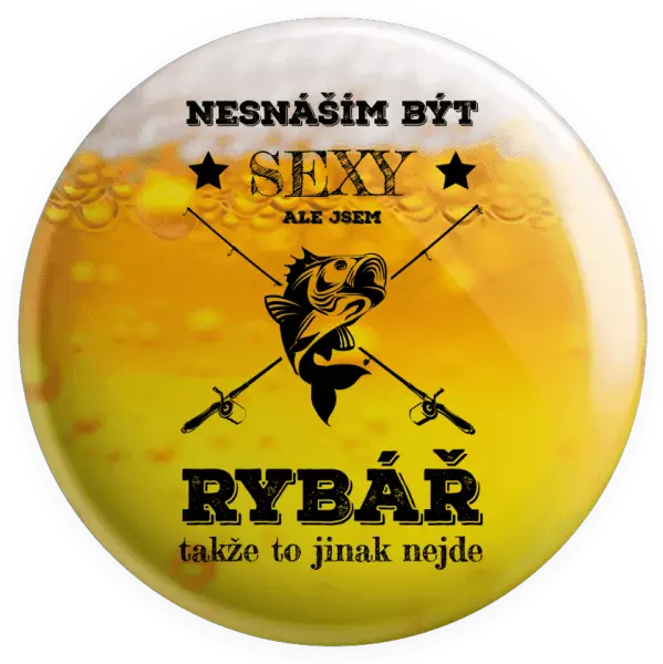 Placka Nesnáším být sexy, ale jsem rybář