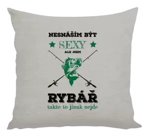 Polštář Nesnáším být sexy, ale jsem rybář