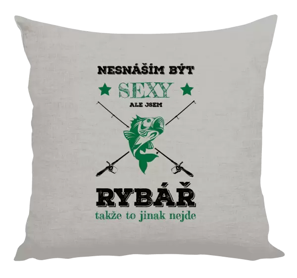 Polštář Nesnáším být sexy, ale jsem rybář