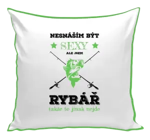 Polštář Nesnáším být sexy, ale jsem rybář