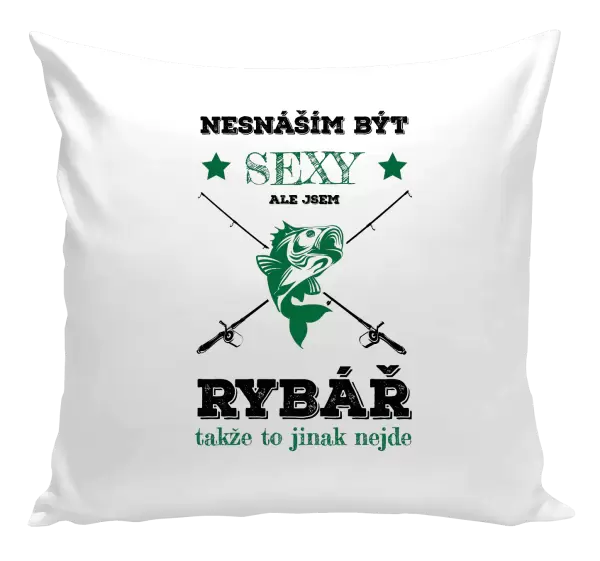 Polštář Nesnáším být sexy, ale jsem rybář