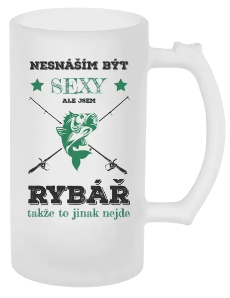 Půllitr Nesnáším být sexy, ale jsem rybář
