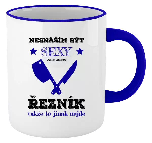 Hrnek Nesnáším být sexy, ale jsem řezník
