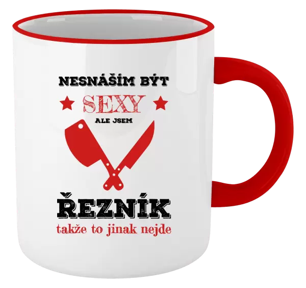 Hrnek Nesnáším být sexy, ale jsem řezník