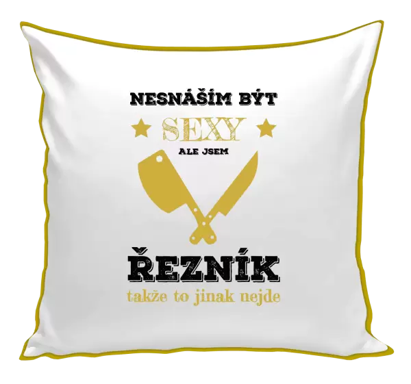Polštář Nesnáším být sexy, ale jsem řezník