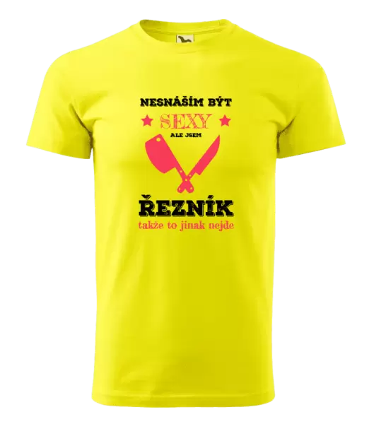 Pánské tričko Nesnáším být sexy, ale jsem řezník