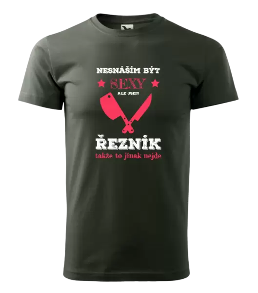 Pánské tričko Nesnáším být sexy, ale jsem řezník