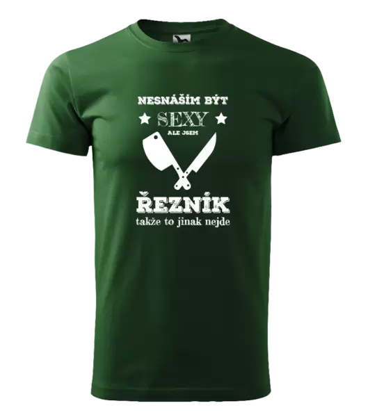 Pánské tričko Nesnáším být sexy, ale jsem řezník