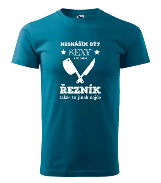 Pánské tričko Nesnáším být sexy, ale jsem řezník