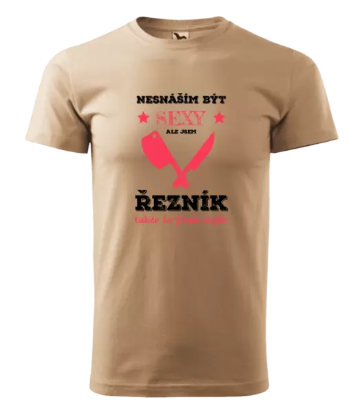 Pánské tričko Nesnáším být sexy, ale jsem řezník