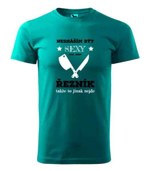 Pánské tričko Nesnáším být sexy, ale jsem řezník