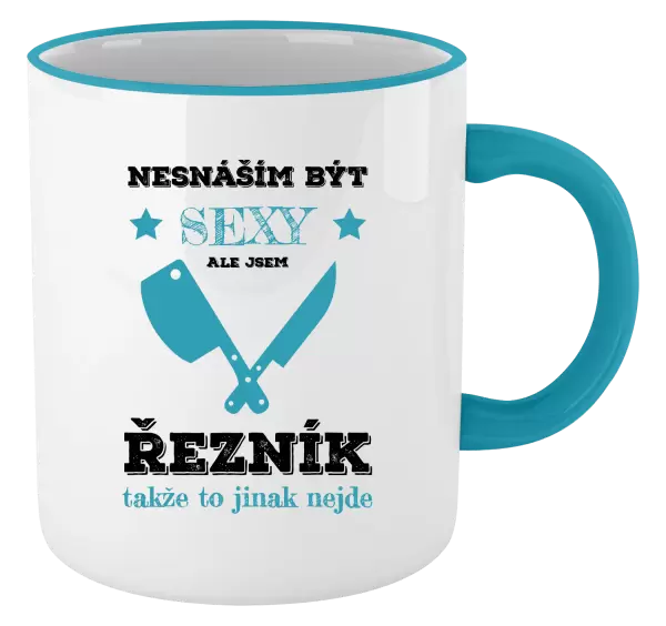 Hrnek Nesnáším být sexy, ale jsem řezník