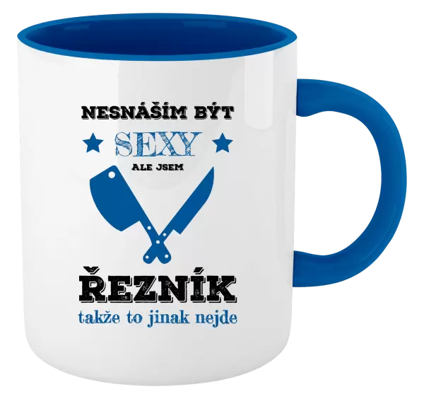 Hrnek Nesnáším být sexy, ale jsem řezník