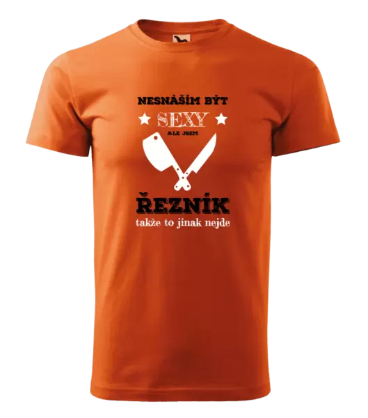 Pánské tričko Nesnáším být sexy, ale jsem řezník