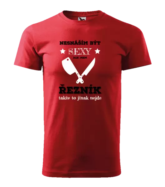 Pánské tričko Nesnáším být sexy, ale jsem řezník