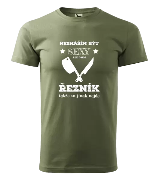 Pánské tričko Nesnáším být sexy, ale jsem řezník