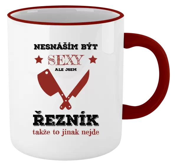 Hrnek Nesnáším být sexy, ale jsem řezník