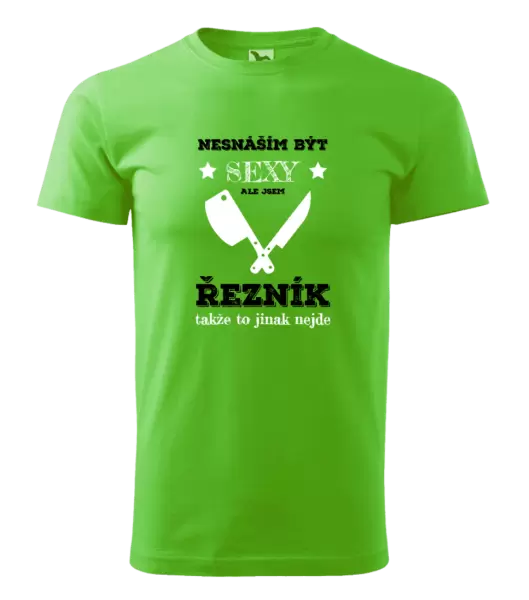 Pánské tričko Nesnáším být sexy, ale jsem řezník