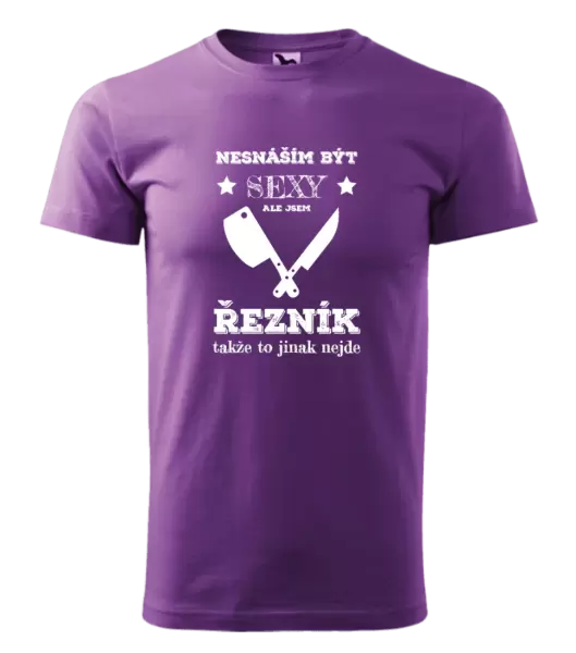 Pánské tričko Nesnáším být sexy, ale jsem řezník