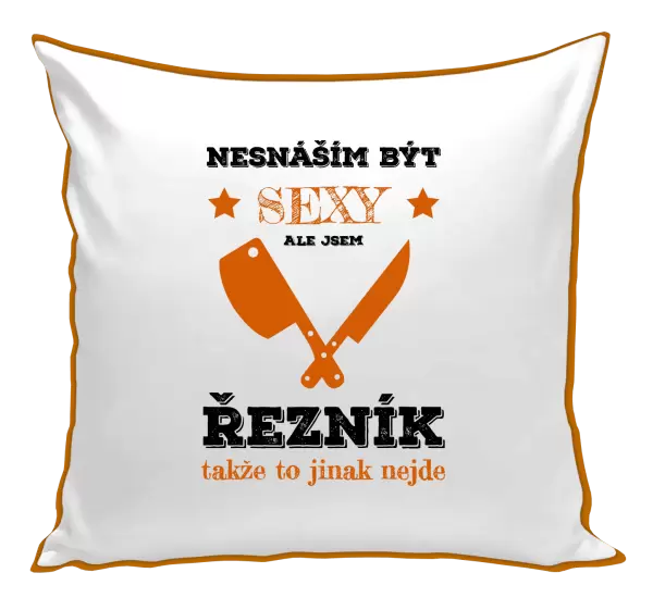 Polštář Nesnáším být sexy, ale jsem řezník