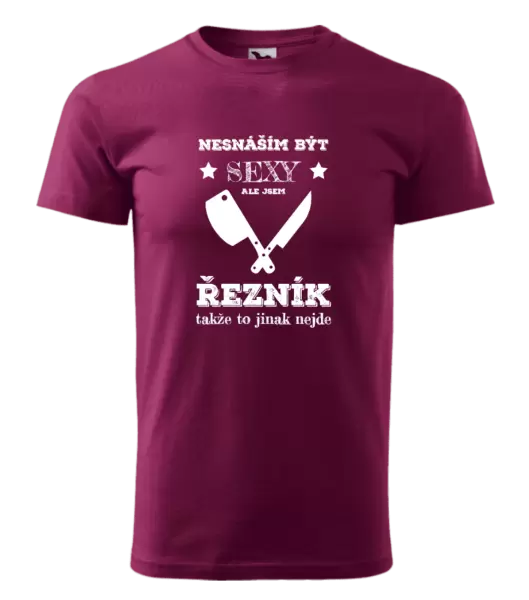 Pánské tričko Nesnáším být sexy, ale jsem řezník