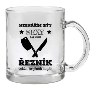 Hrnek Nesnáším být sexy, ale jsem řezník