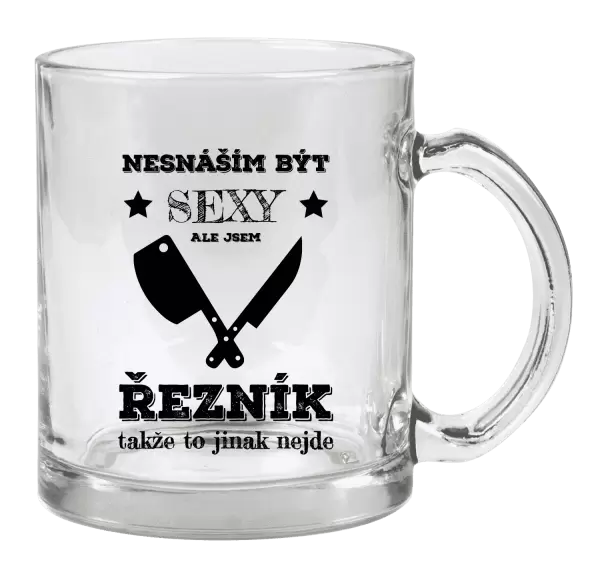 Hrnek Nesnáším být sexy, ale jsem řezník