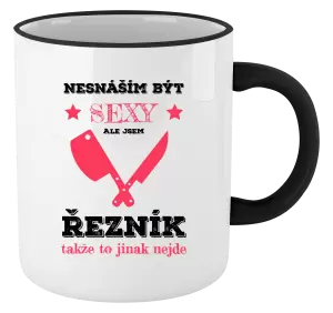 Hrnek Nesnáším být sexy, ale jsem řezník