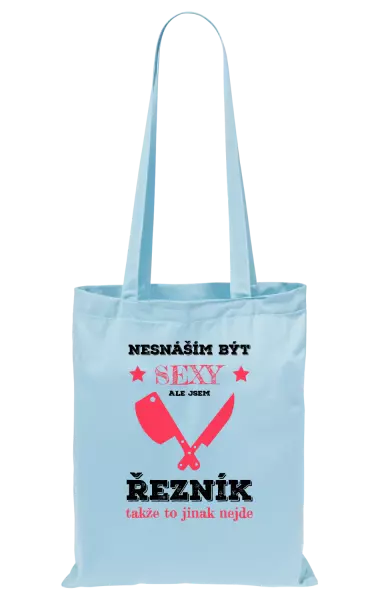 Látková taška Nesnáším být sexy, ale jsem řezník