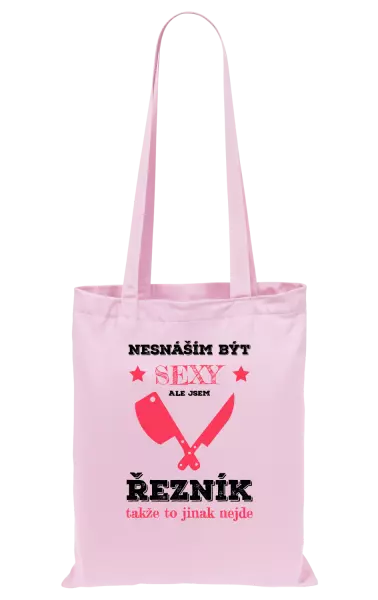 Látková taška Nesnáším být sexy, ale jsem řezník