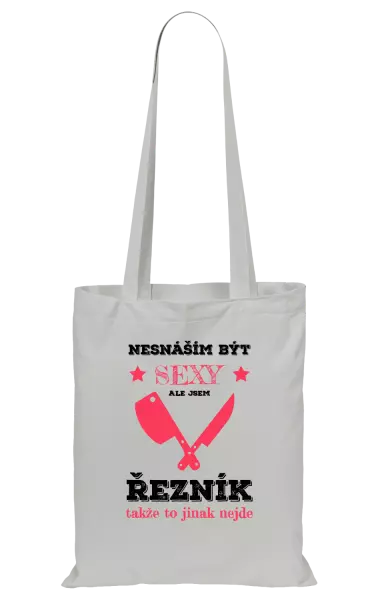 Látková taška Nesnáším být sexy, ale jsem řezník