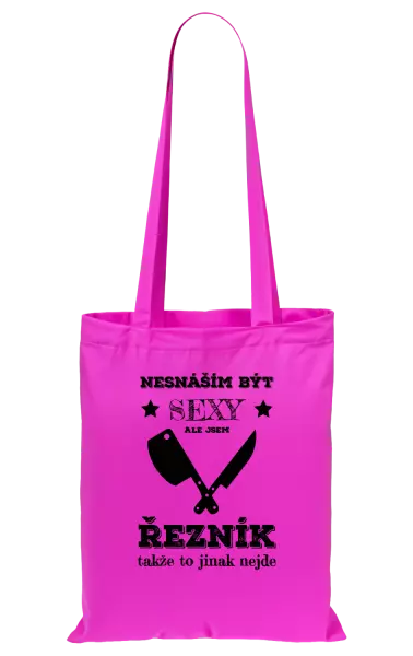Látková taška Nesnáším být sexy, ale jsem řezník